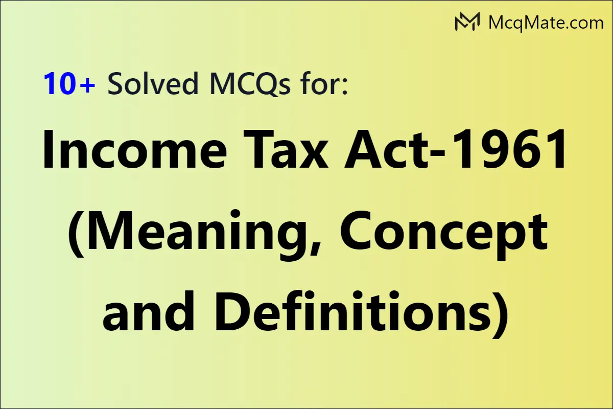 income-tax-act-1961-meaning-concept-and-definitions-solved-mcqs-with