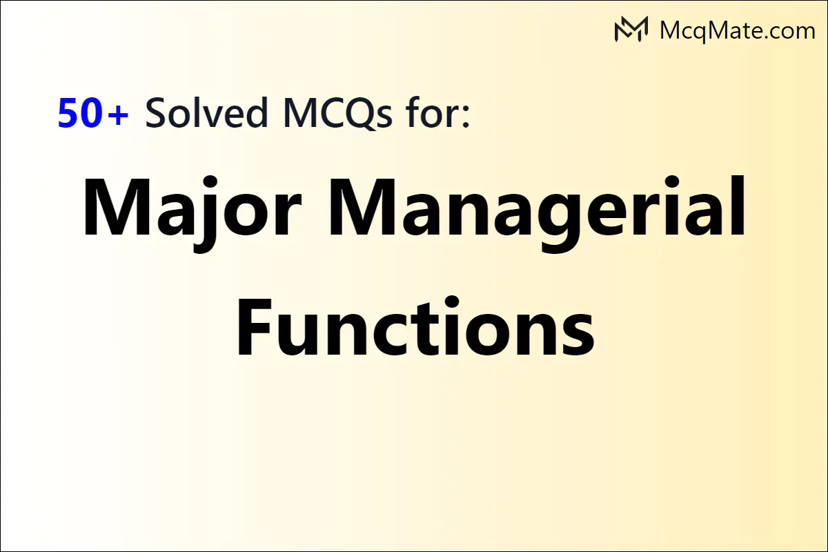 major-managerial-functions-solved-mcqs-with-pdf-download