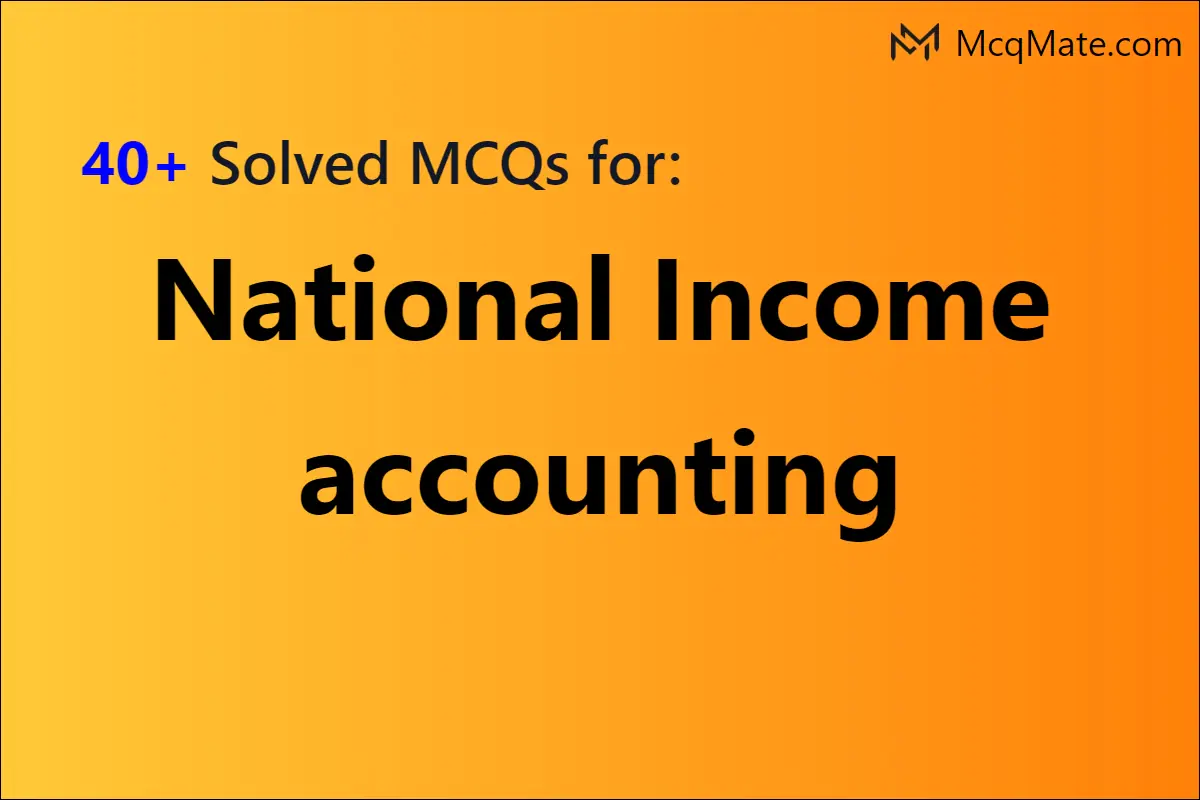 national-income-accounting-solved-mcqs-with-pdf-download