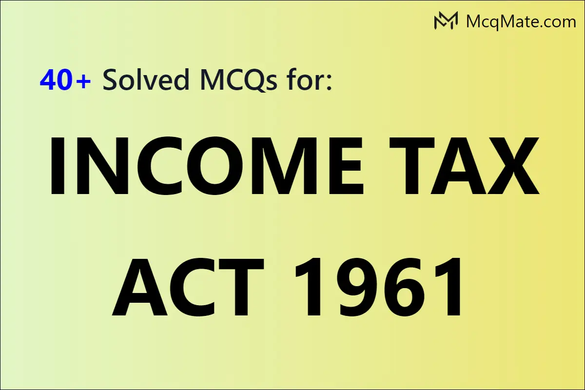 income-tax-act-1961-solved-mcqs-with-pdf-download