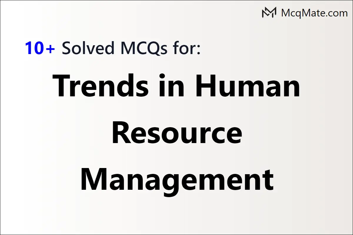 trends-in-human-resource-management-solved-mcqs-with-pdf-download