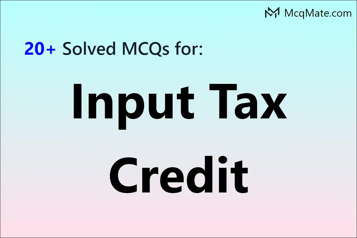 input-tax-credit-solved-mcqs-with-pdf-download