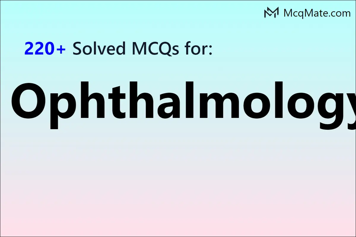 220+ Ophthalmology Solved MCQs With PDF Download