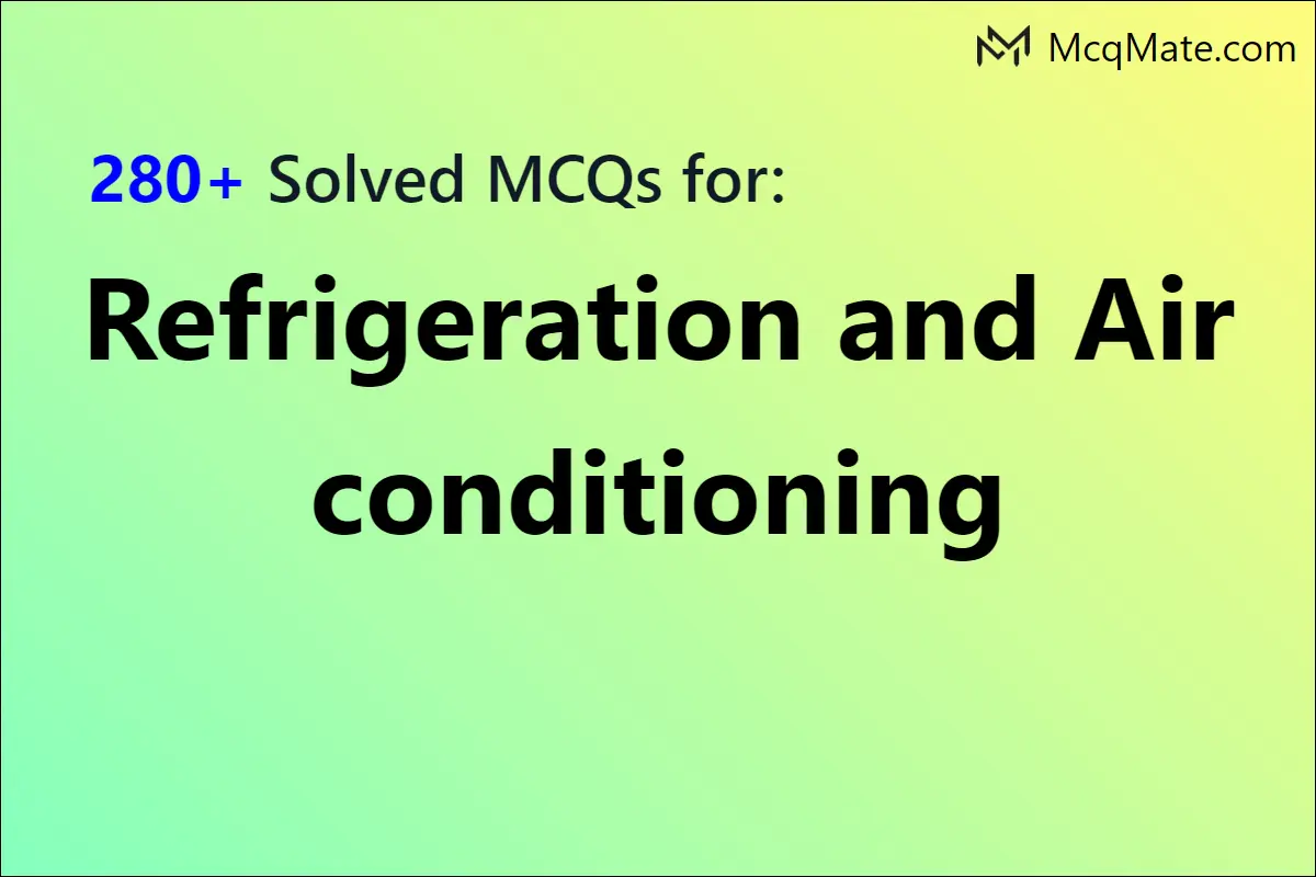 280-refrigeration-and-air-conditioning-chapter-wise-solved-mcqs-with