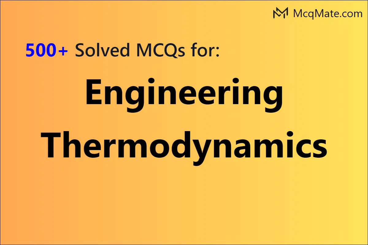 500+ Engineering Thermodynamics Solved MCQs With PDF Download