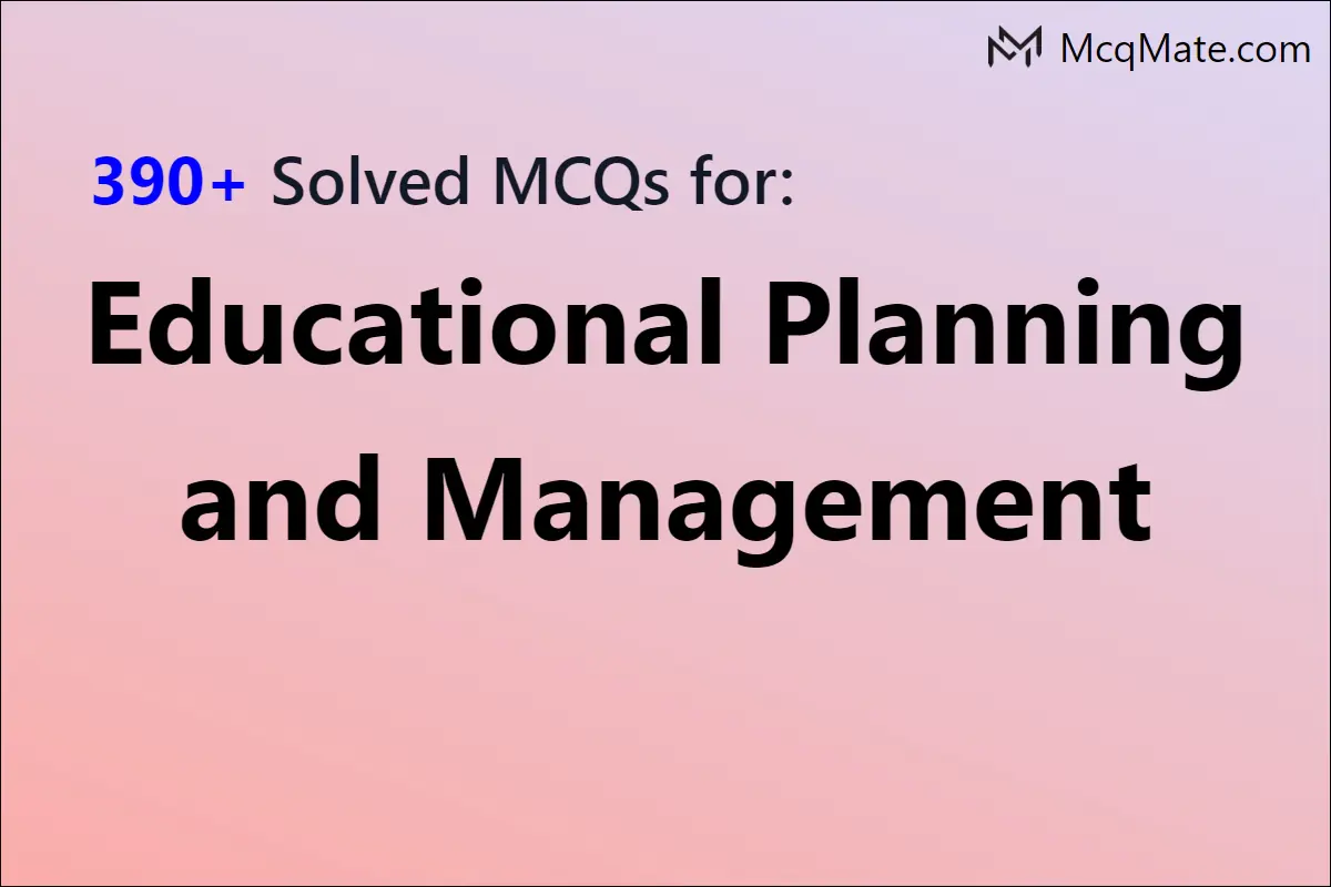 390-educational-planning-and-management-chapter-wise-solved-mcqs-with