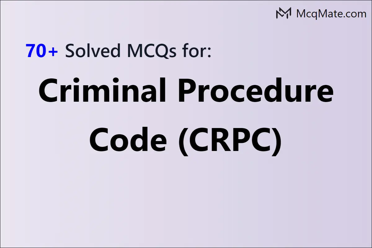 70+ Criminal Procedure Code (CRPC) Solved MCQs With PDF Download