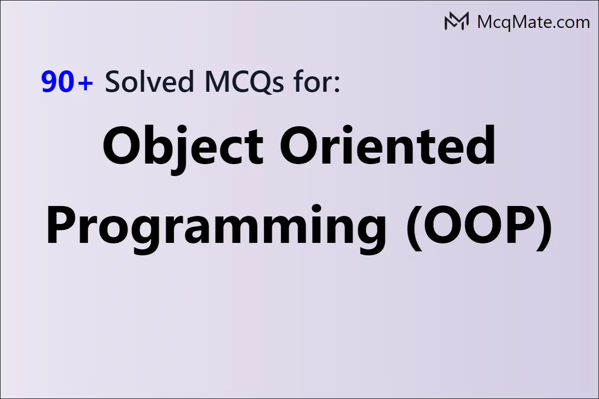 90+ Object Oriented Programming (OOP) Solved MCQs With PDF Download