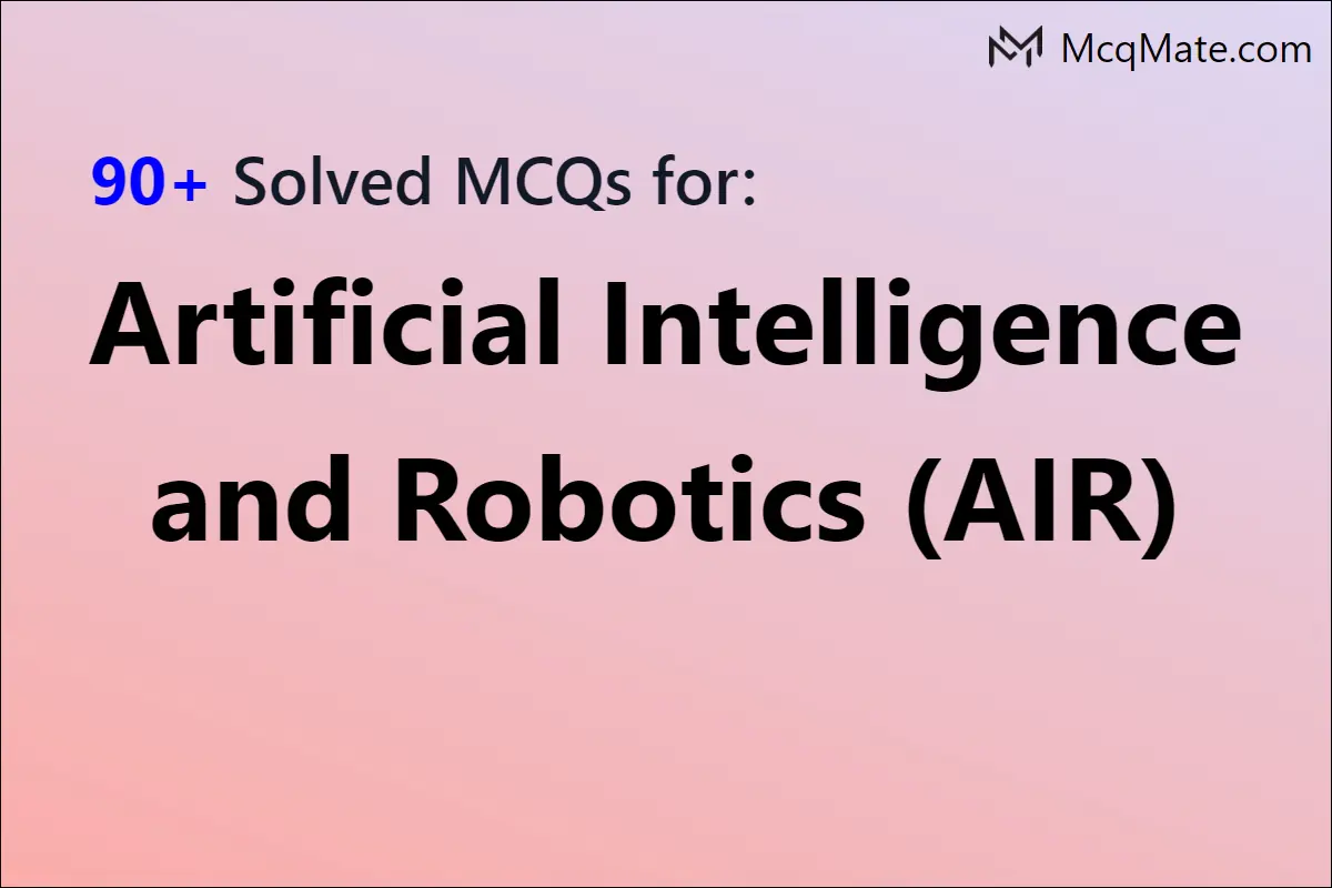 90+ Artificial Intelligence And Robotics (AIR) Solved MCQs With PDF ...