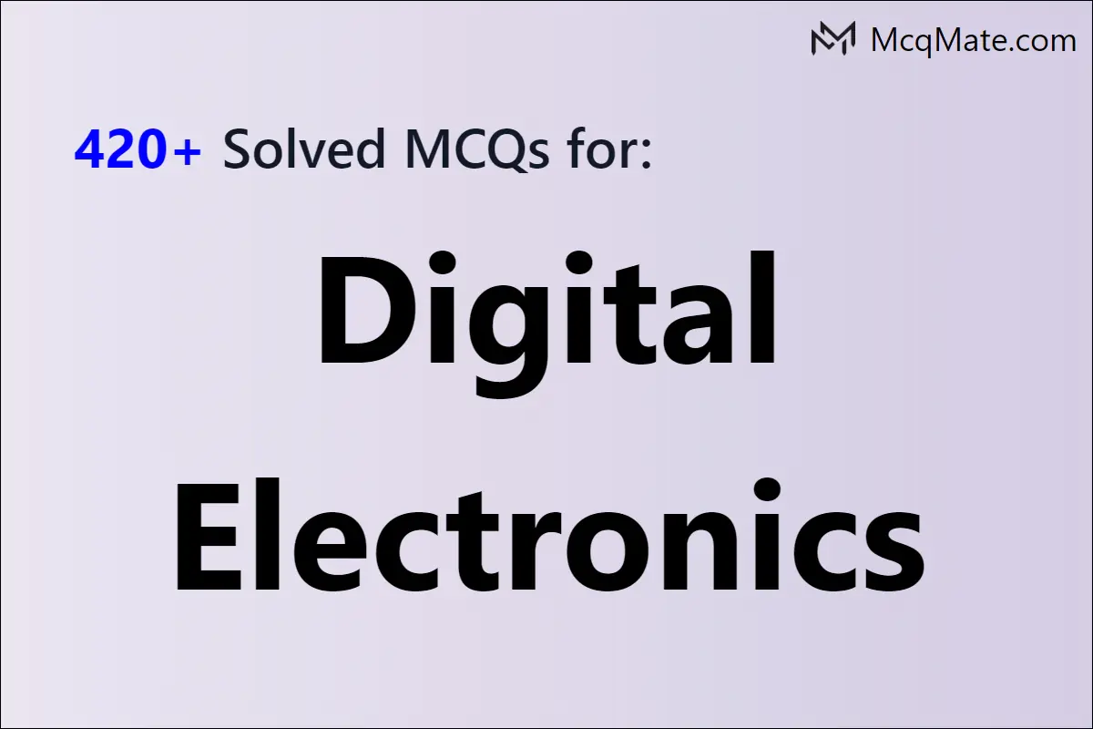 420+ Digital Electronics solved MCQs with PDF download