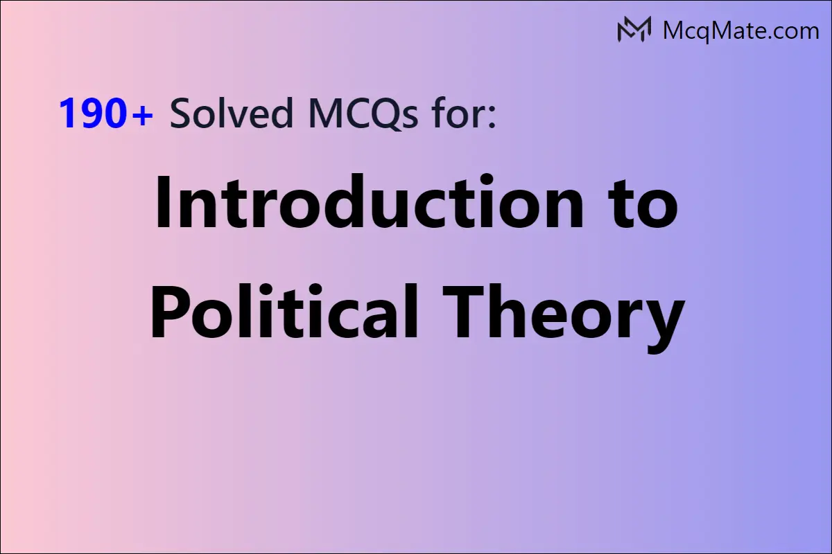 190 Introduction to Political Theory solved MCQs with PDF download