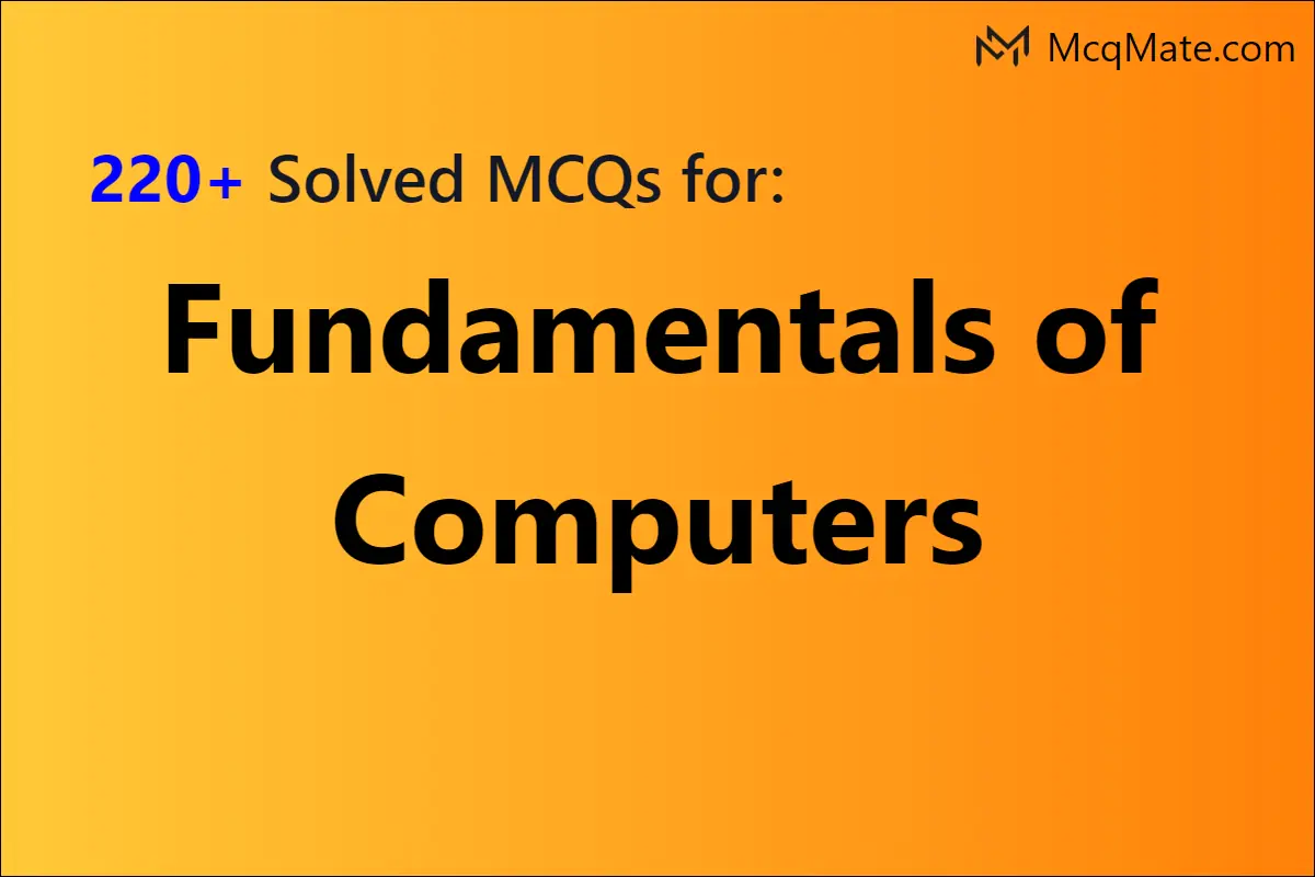 220-fundamentals-of-computers-solved-mcqs-with-pdf-download