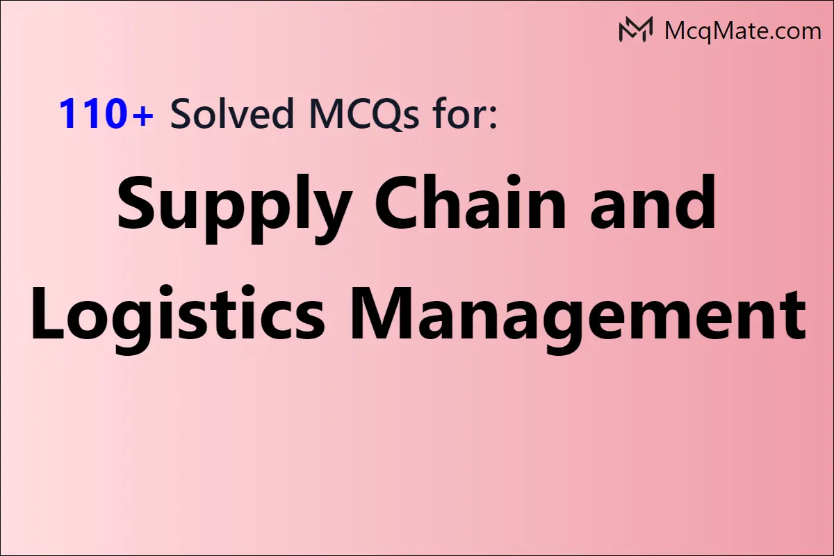 110-supply-chain-and-logistics-management-solved-mcqs-with-pdf-download