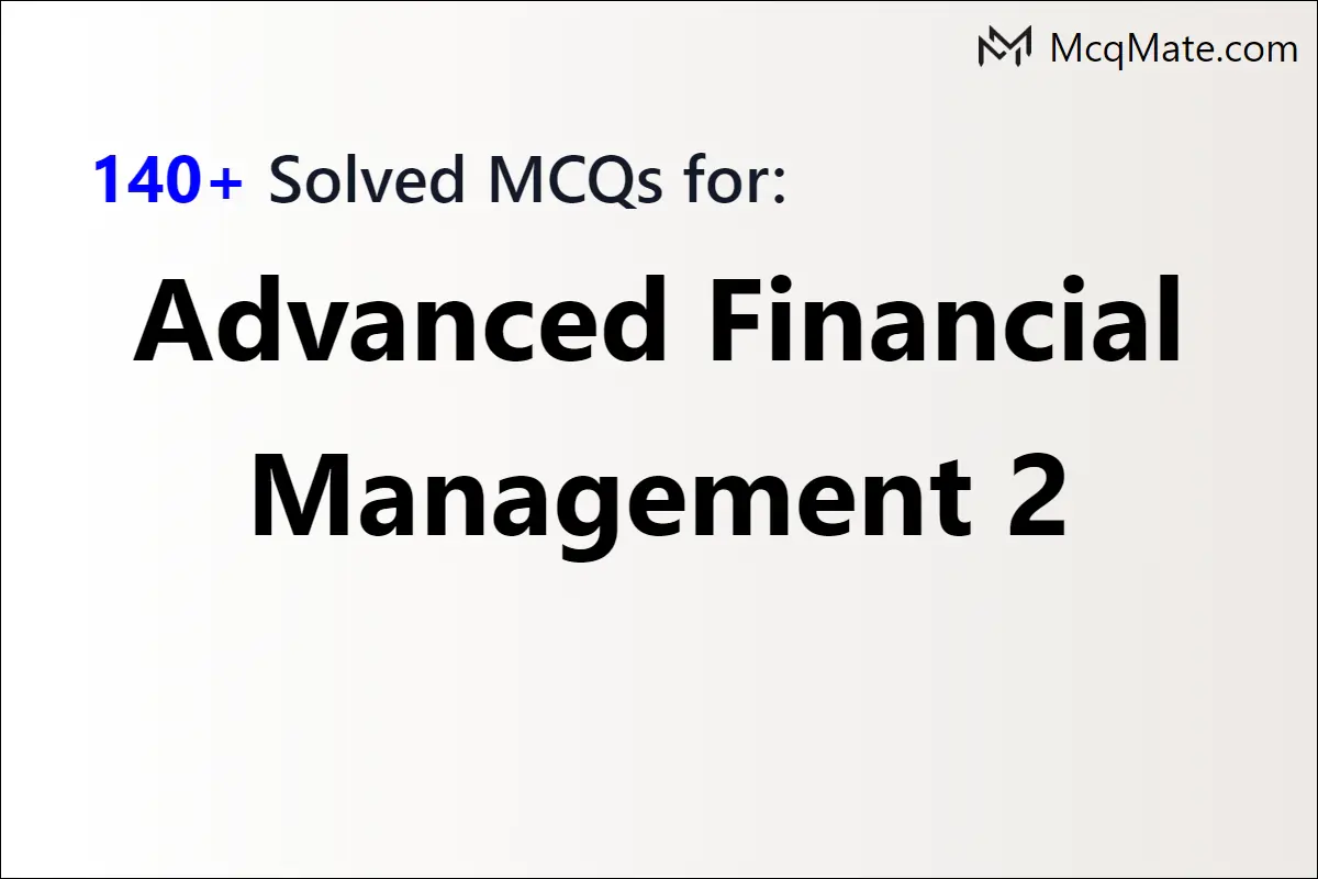 140-advanced-financial-management-2-solved-mcqs-with-pdf-download