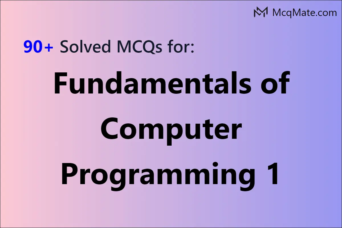 90-fundamentals-of-computer-programming-1-solved-mcqs-with-pdf-download