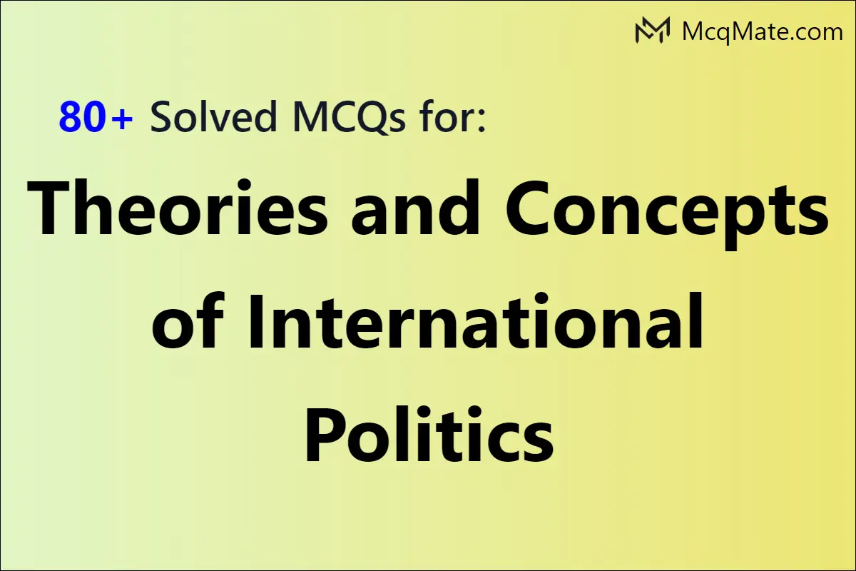 80+ Theories and Concepts of International Politics solved MCQs with ...