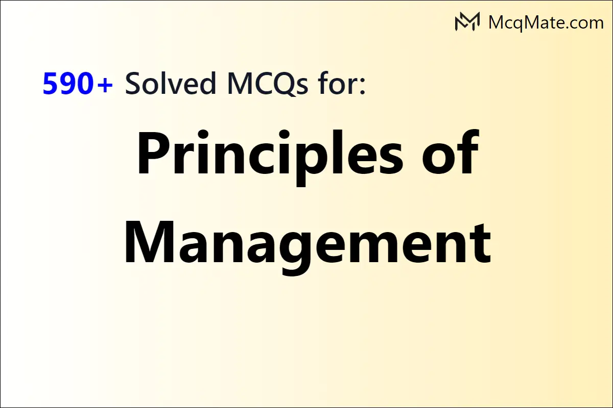 250+ Principles of Management Solved MCQs with PDF Download