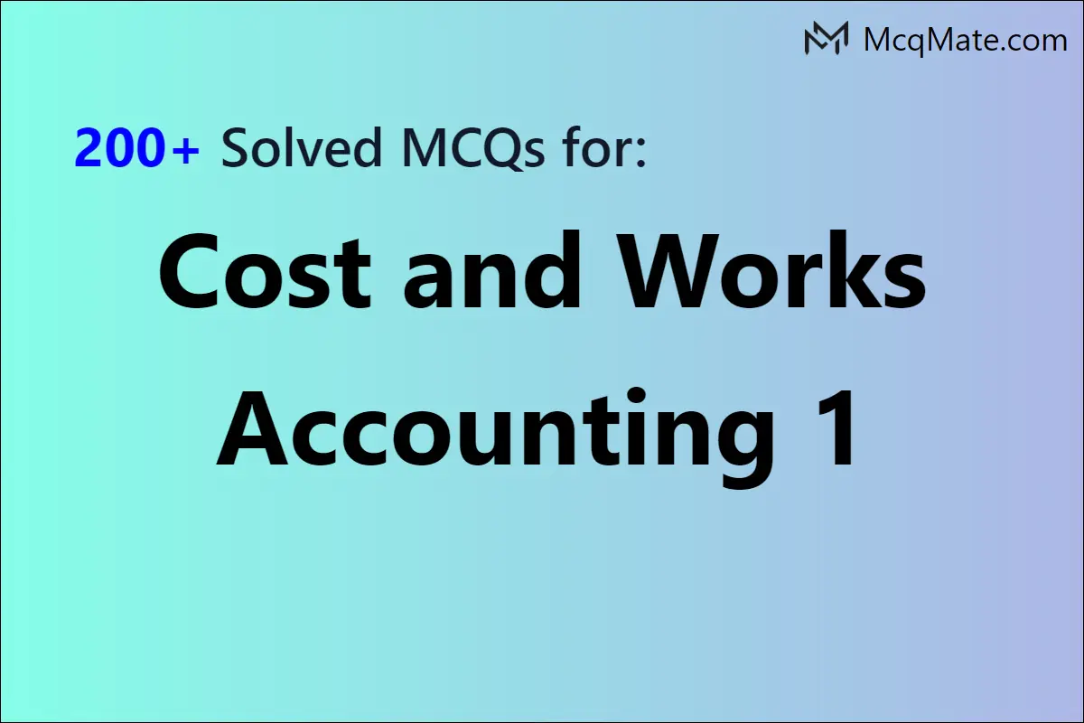 Basics Of Cost Accounting Solved MCQs With PDF Download